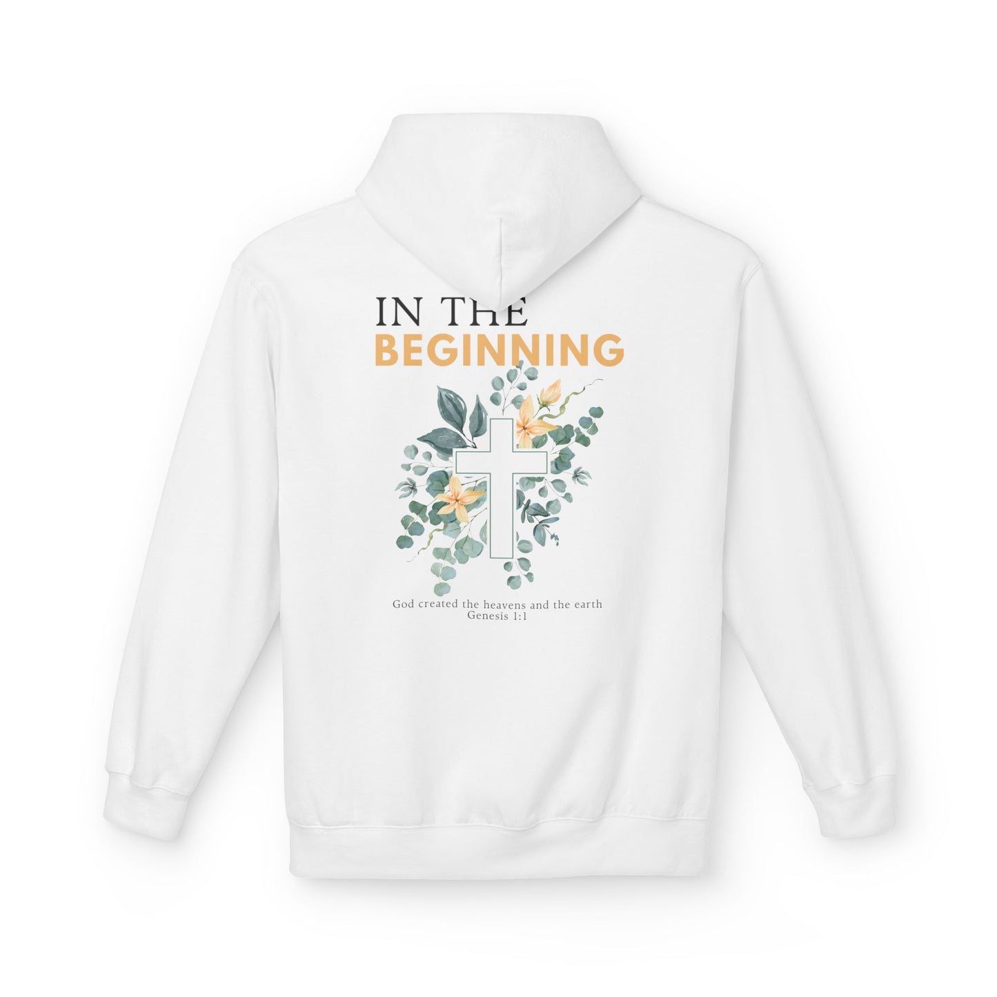 IN THE BEGINNING, Genesis 1:1, Faith-Inspired Floral Hoodie, Unisex Fleece Sweatshirt for Spiritual Comfort