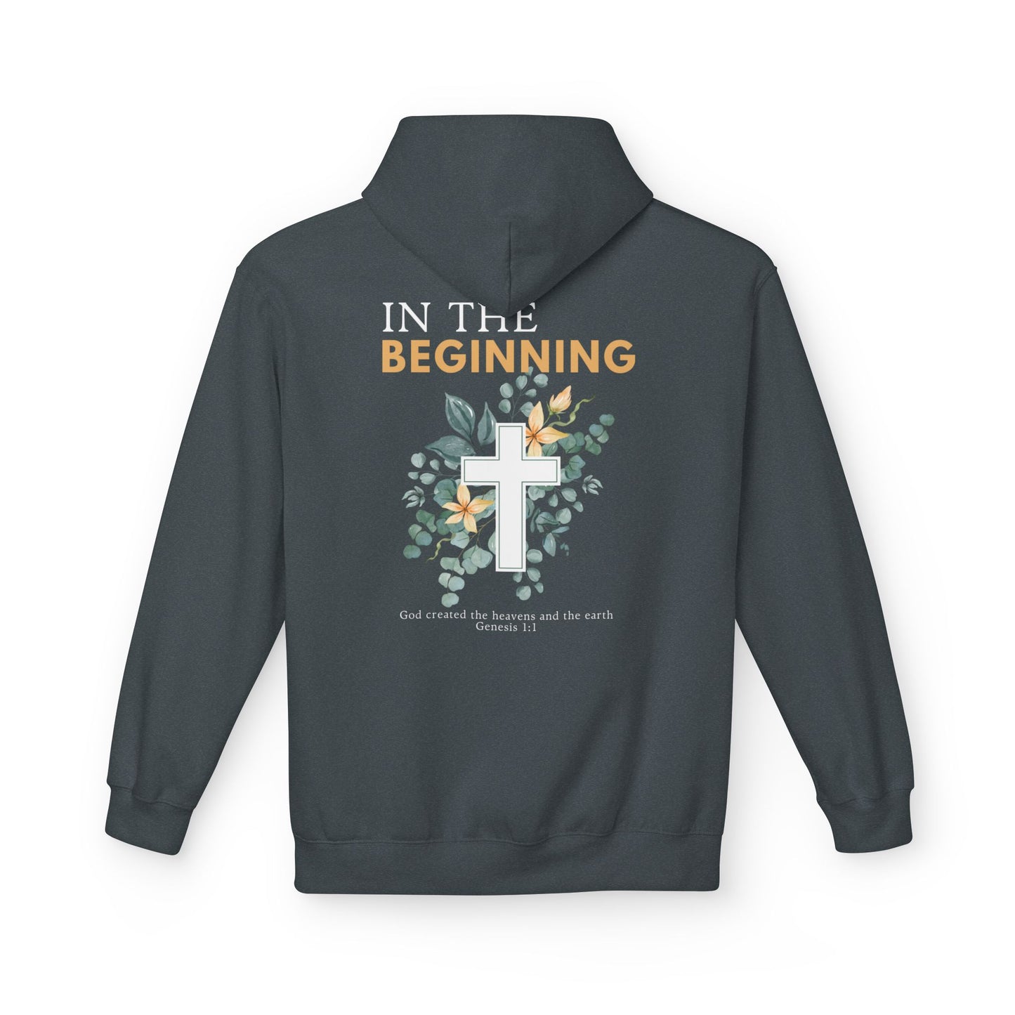 IN THE BEGINNING, Genesis 1:1, Faith-Inspired Floral Hoodie, Unisex Fleece Sweatshirt for Spiritual Comfort