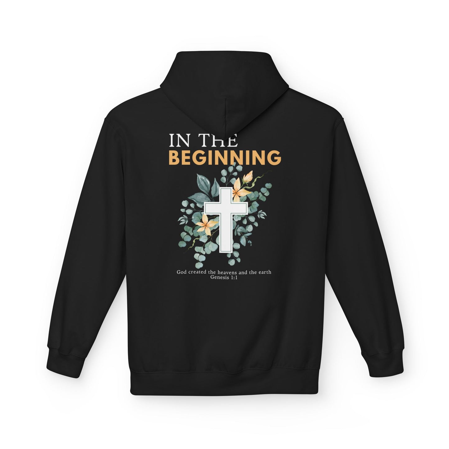 IN THE BEGINNING, Genesis 1:1, Faith-Inspired Floral Hoodie, Unisex Fleece Sweatshirt for Spiritual Comfort