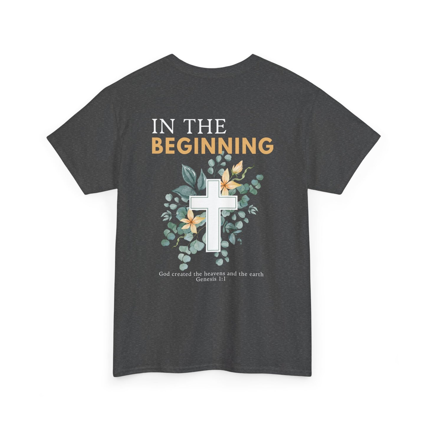 IN THE BEGINNING, Genesis 1:1, Faith-Inspired Floral Tee, Unisex Heavy Cotton T-Shirt