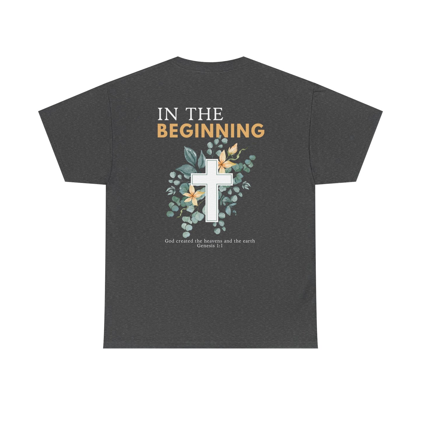 IN THE BEGINNING, Genesis 1:1, Faith-Inspired Floral Tee, Unisex Heavy Cotton T-Shirt